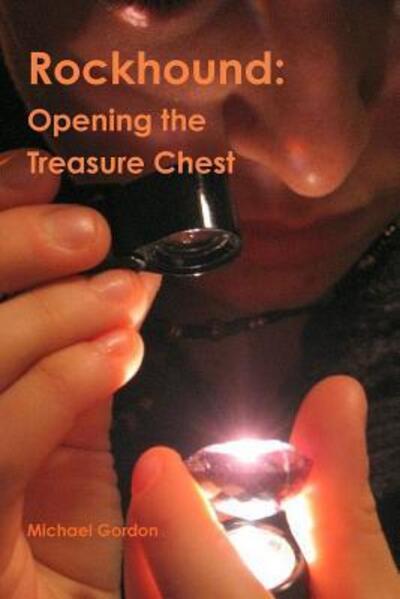 Rockhound: Opening the Treasure Chest - Michael Gordon - Kirjat - Lulu.com - 9781329978867 - sunnuntai 3. huhtikuuta 2016