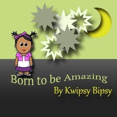 Cover for Kwipsy Bipsy · Born to Be Amazing (Bok) (2016)