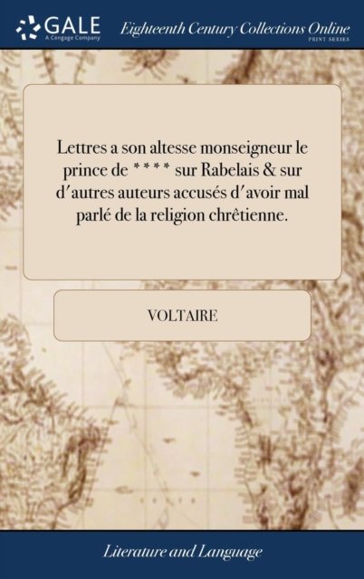Cover for Voltaire · Lettres a son altesse monseigneur le prince de **** sur Rabelais &amp; sur d'autres auteurs accuses d'avoir mal parle de la religion chretienne. (Hardcover Book) (2018)
