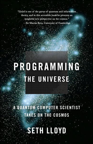 Cover for Seth Lloyd · Programming the Universe: a Quantum Computer Scientist Takes on the Cosmos (Paperback Book) [Reprint edition] (2007)