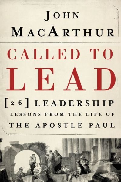 Cover for John F. MacArthur · Called to Lead: 26 Leadership Lessons from the Life of the Apostle Paul (Paperback Bog) (2010)