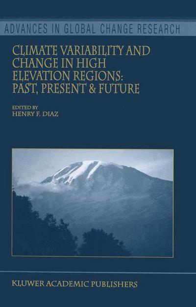 Cover for Henry F Diaz · Climate Variability and Change in High Elevation Regions: Past, Present &amp; Future - Advances in Global Change Research (Hardcover Book) [2003 edition] (2003)
