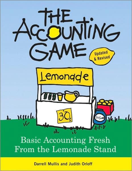 The Accounting Game: Basic Accounting Fresh from the Lemonade Stand - Darrell Mullis - Książki - Sourcebooks, Inc - 9781402211867 - 1 kwietnia 2008