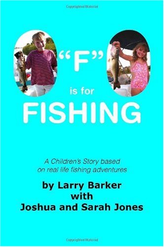 "F" is for Fishing - Larry Barker with Joshua and Sarah Jones - Bücher - Trafford Publishing - 9781412067867 - 7. September 2005