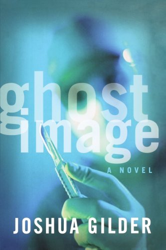 Cover for Joshua Gilder · Ghost Image: a Novel (Paperback Book) (2007)
