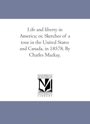 Cover for Charles Mackay · Life and Liberty in America: Or, Sketches of a Tour in the United States and Canada, in 1857-8 (Paperback Bog) (2006)