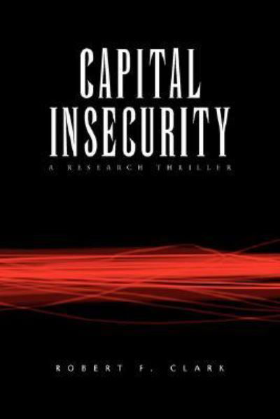 Cover for Robert F. Clark · Capital Insecurity (Bog) (2008)