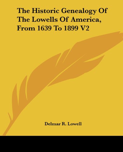 Cover for Delmar R. Lowell · The Historic Genealogy of the Lowells of America, from 1639 to 1899 V2 (Paperback Book) (2007)