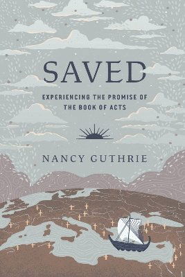 Cover for Nancy Guthrie · Saved: Experiencing the Promise of the Book of Acts (Pocketbok) (2024)