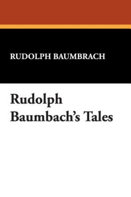 Rudolph Baumbrach · Rudolph Baumbach's Tales (Paperback Book) (2024)