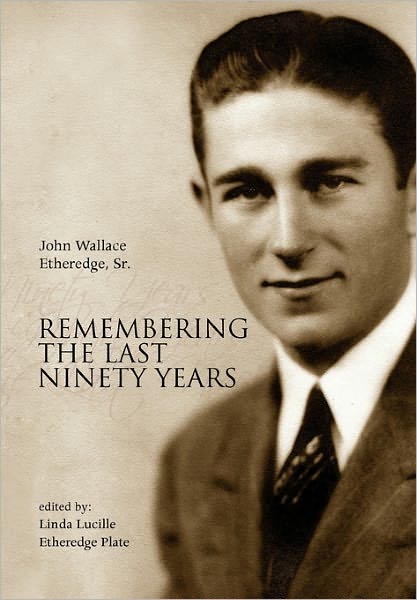 Cover for John Wallace Etheredge · Remembering the Last Ninety Years (Paperback Book) (2010)