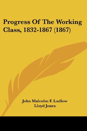 Cover for Lloyd Jones · Progress of the Working Class, 1832-1867 (1867) (Pocketbok) (2008)