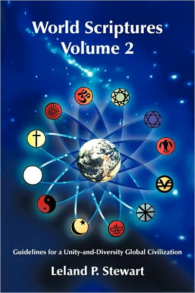 Cover for Leland P Stewart · World Scriptures Volume 2: Guidelines for a Unity-and-diversity Global Civilization (Paperback Book) (2009)