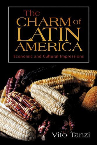 Cover for Vito Tanzi · The Charm of Latin America: Economic and Cultural Impressions (Hardcover Book) (2009)