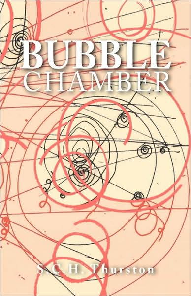 Cover for S. C. H. Thurston · Bubble Chamber (Hardcover Book) (2009)