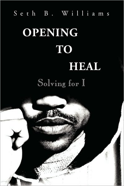 Cover for Seth B Williams · Opening to Heal (Paperback Book) (2009)