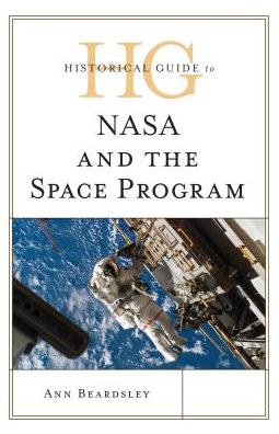 Cover for Ann Beardsley · Historical Guide to NASA and the Space Program (Hardcover Book) (2016)