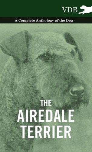 Cover for The Airedale Terrier - a Complete Anthology of the Dog - (Hardcover Book) (2010)