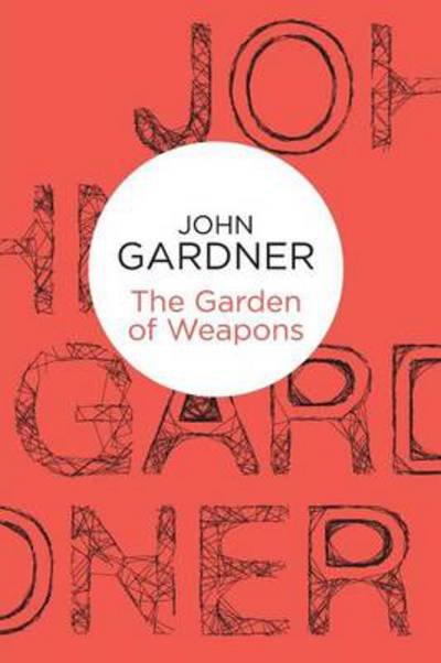 Cover for John Gardner · Garden of Weapons (N/A) (2013)