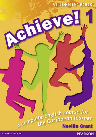 Cover for Neville Grant · Achieve! Students Book 1: Student Book 1: An English course for the  Caribbean Learner (Paperback Book) [Student edition] (2013)