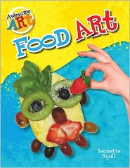 Food art - Jeanette Ryall - Książki - Windmill Books - 9781448880867 - 30 sierpnia 2012