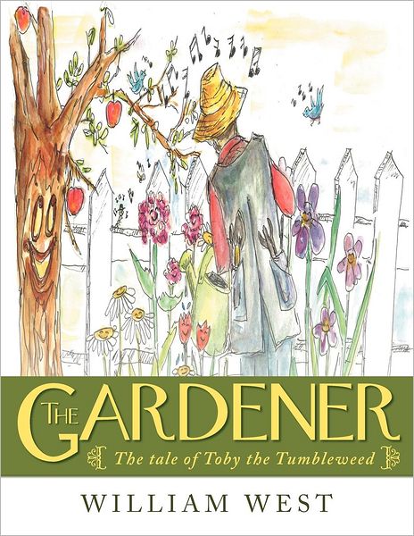 Cover for William West · The Gardener: the Tale of Toby the Tumbleweed (Paperback Book) (2012)