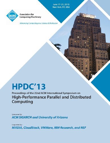 Hpdc 13 Proceedings of the 22nd ACM International Symposium on High-Performance Parallel and Distributed Computing - Hpdc 13 Conference Committee - Bøger - ACM - 9781450322867 - 27. august 2013
