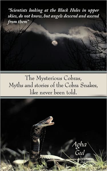 Cover for Agha Gul · The Mysterious Cobras, Myths and Stories of the Cobra Snakes, Like Never Been Told. (Paperback Book) (2011)
