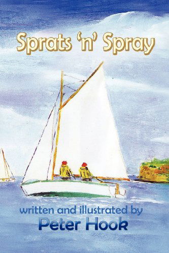 Sprats 'n' Spray - Peter Hook - Bøger - Xlibris Corporation - 9781465300867 - 30. september 2011