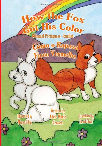 Cover for Adele Marie Crouch · How the Fox Got His Color Bilingual Portuguese English (Paperback Bog) [Portuguese, Bilingual edition] (2011)