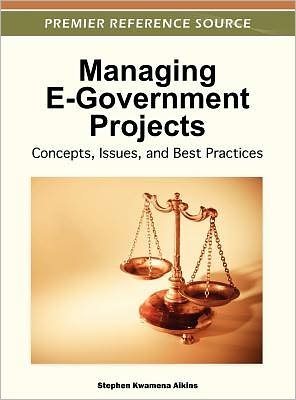 Cover for Stephen Kwamena Aikins · Managing E-Government Projects: Concepts, Issues, and Best Practices (Gebundenes Buch) (2012)