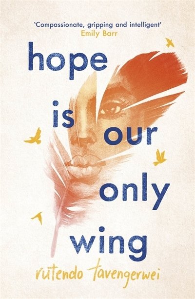 Hope is our Only Wing - Rutendo Tavengerwei - Bøger - Hot Key Books - 9781471406867 - 3. maj 2018