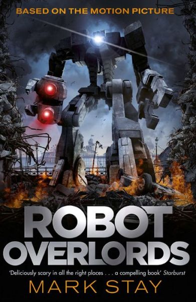 Cover for Mark Stay · Robot Overlords: A thrilling teen survival adventure in a world invaded by robots (Paperback Book) (2015)