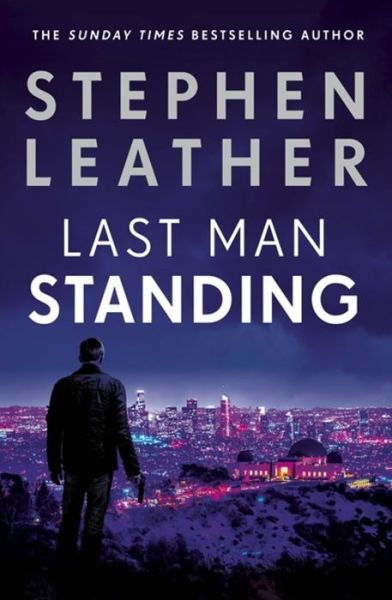 Cover for Stephen Leather · Last Man Standing: The explosive thriller from bestselling author of the Dan 'Spider' Shepherd series (Paperback Book) (2019)