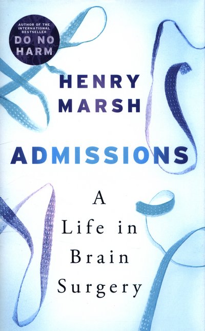 Cover for Henry Marsh · Admissions: A Life in Brain Surgery (Innbunden bok) (2017)