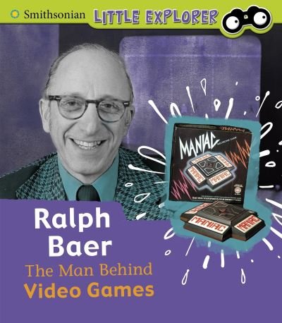Cover for Nancy Dickmann · Ralph Baer: The Man Behind Video Games - Little Inventor (Paperback Bog) (2021)