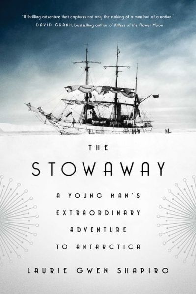 Cover for Laurie Gwen Shapiro · The Stowaway: A Young Man's Extraordinary Adventure to Antarctica (Hardcover Book) (2018)