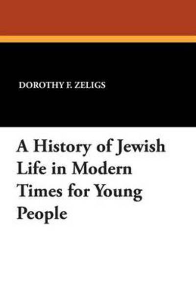 Dorothy F Zeligs · A History of Jewish Life in Modern Times for Young People (Paperback Book) (2024)