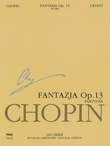 Fantasia on Polish Airs Op. 13, Piano / orch Score, Wn a Xv C Vol. 19 Urtext Chopin Nation - F. Chopin - Libros - Polskie Wydawnictwo Muzyczne - 9781480390867 - 2013