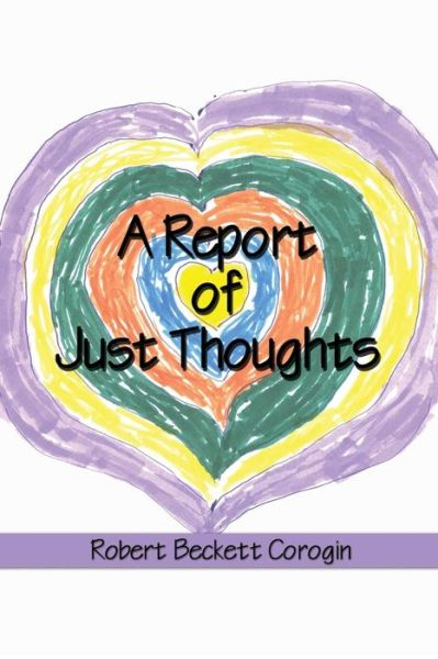 Cover for Robert Beckett Corogin · A Report of Just Thoughts (Paperback Book) (2015)