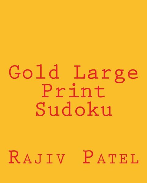 Cover for Rajiv Patel · Gold Large Print Sudoku: Easy to Read, Large Grid Sudoku Puzzles (Paperback Book) (2013)