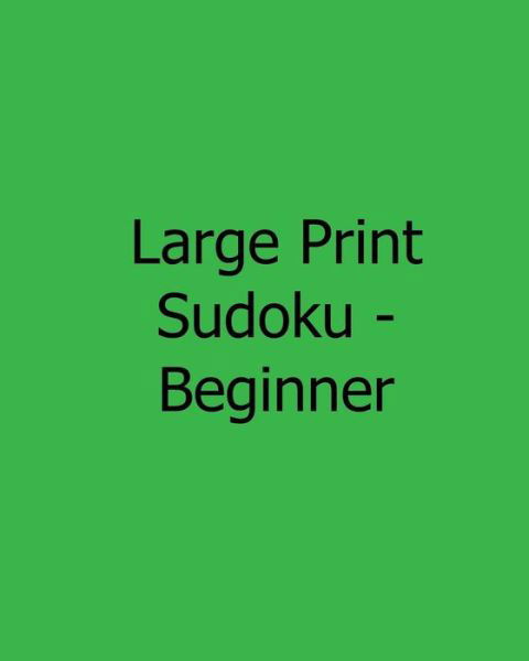 Cover for Jennifer Lu · Large Print Sudoku - Beginner: 80 Easy to Read, Large Print Sudoku Puzzles (Taschenbuch) (2013)