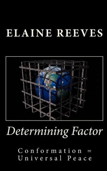 Cover for Elaine a Reeves · Determining Factor: Conformation=universal Peace (Paperback Book) (2013)