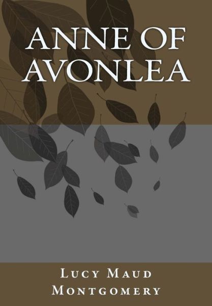 Anne of Avonlea - Lucy Maud Montgomery - Kirjat - Createspace - 9781492915867 - maanantai 7. lokakuuta 2013