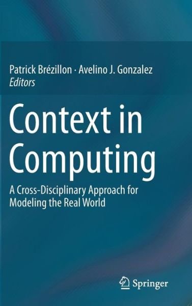 Patrick Brezillon · Context in Computing: A Cross-Disciplinary Approach for Modeling the Real World (Inbunden Bok) [2014 edition] (2014)