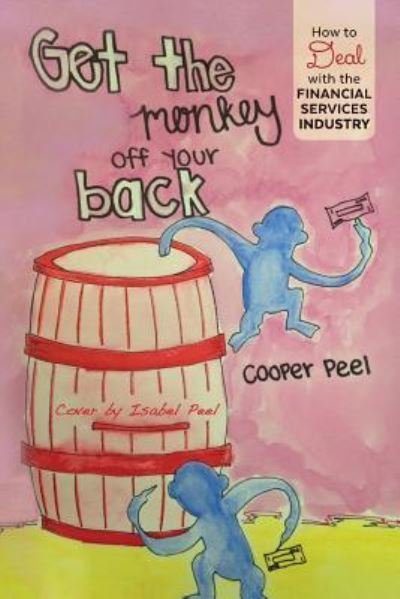 Cover for Cooper Peel · Get the Monkey off Your Back: How to Deal with the Financial Services Industry (Pocketbok) (2015)