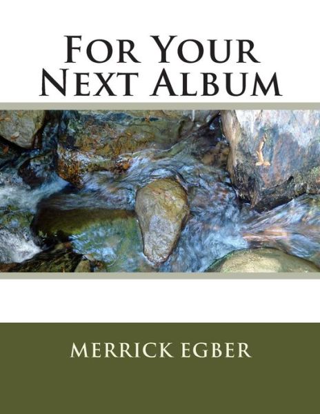 Cover for Merrick Stephen Egber · For Your Next Album (Pocketbok) (2014)