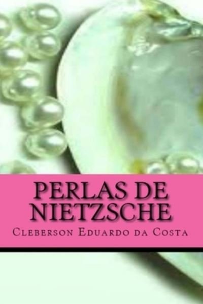 Cover for Cleberson Eduardo Da Costa · Perlas de Nietzsche (Paperback Bog) (2014)