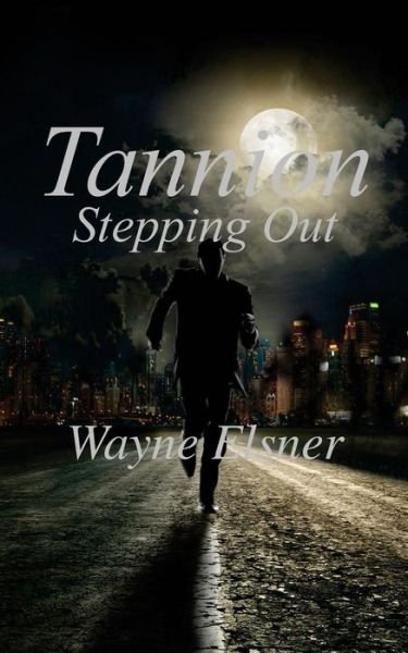 Cover for Wayne Elsner · Tannion Stepping Out: Book Two in the Tannion Series (Paperback Bog) (2015)