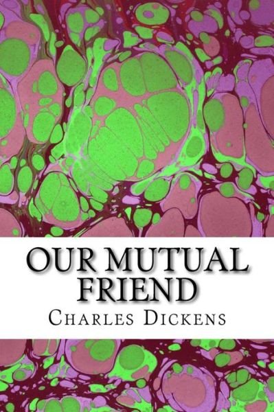 Cover for Charles Dickens · Our Mutual Friend: (Charles Dickens Classics Collection) (Taschenbuch) (2014)